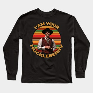 I'm Your Huckleberry Long Sleeve T-Shirt